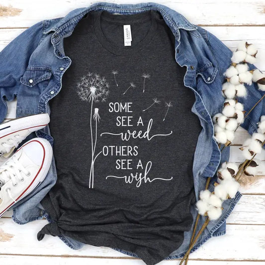 Some See a Weed, Others See a Wish Dandelion Tee