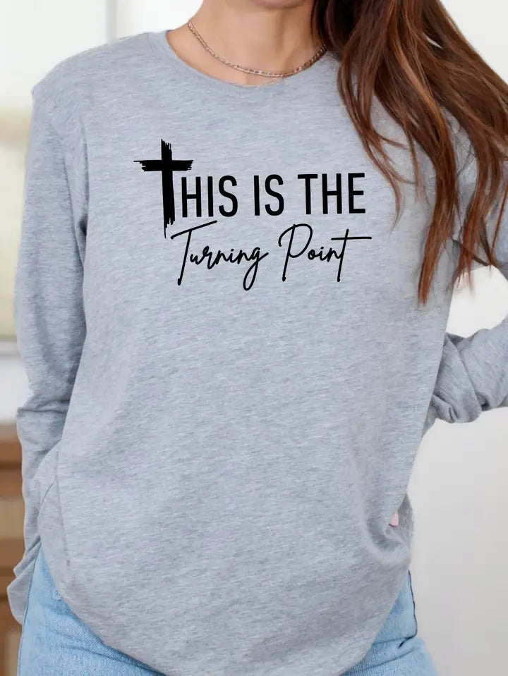 This Is the Turning Point Faith Long Sleeve T-Shirt