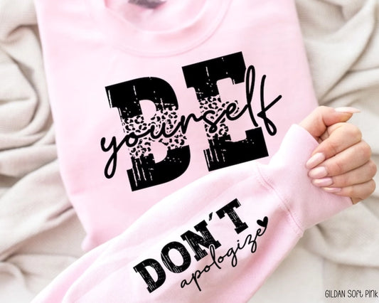 Be Yourself, Don't Apologize Sweatshirt