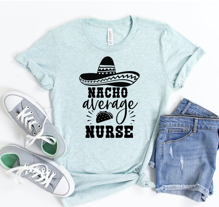Nacho Average Nurse T-Shirt