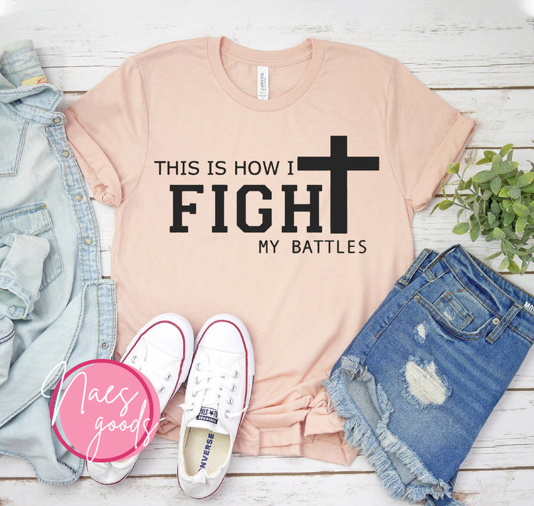 This Is How I Fight My Battles Cross Graphic T-Shirt